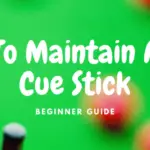 how to maintain a pool cue stick